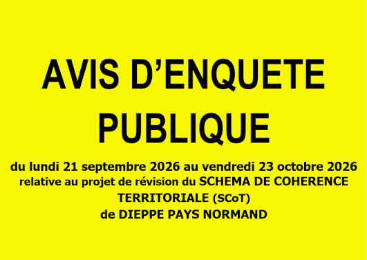 AVIS D’ENQUETE PUBLIQUE REVISION DU SCOT DIEPPE PAYS NORMAND